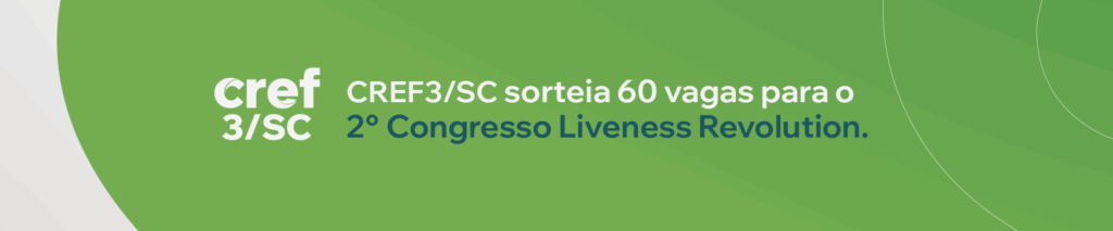 CREF3/SC sorteia 60 ingressos para o 2º Congresso Liveness Revolution.